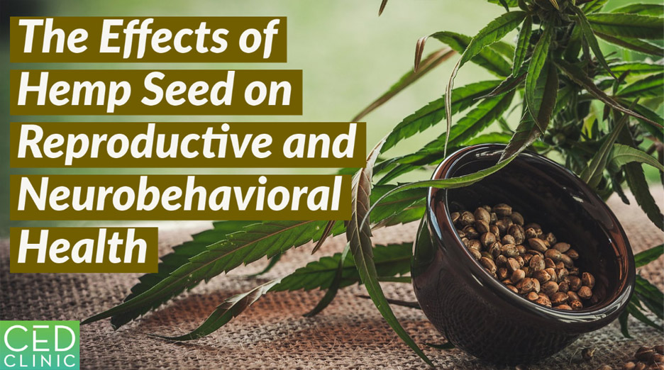 The Effects of Cannabis sativa L. Seed (Hemp Seed) on Reproductive and Neurobehavioral End Points in Rats
