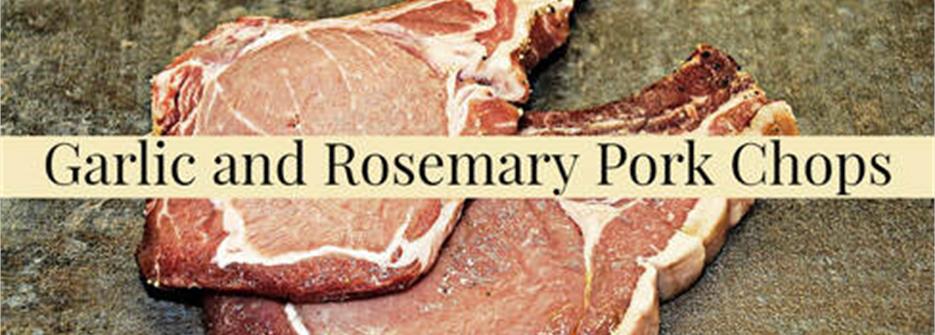 Garlic and Rosemary Pork Chops